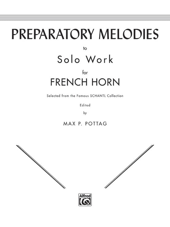 Preparatory Melodies to Solo Work for French Horn (from Schantl) by Max P. Pottag